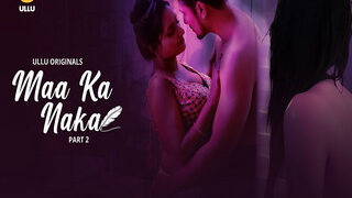 Maa Ka Naka – Part 2 Episode 11 | Indian MMS